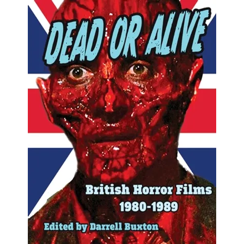 Dead or Alive British Horror Films 1980-1989 - Paperback
