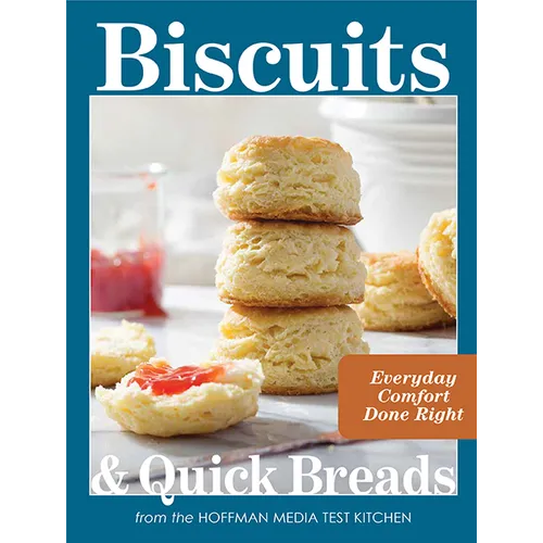 Biscuits and Quick Breads: Everyday Comfort Done Right - Hardcover