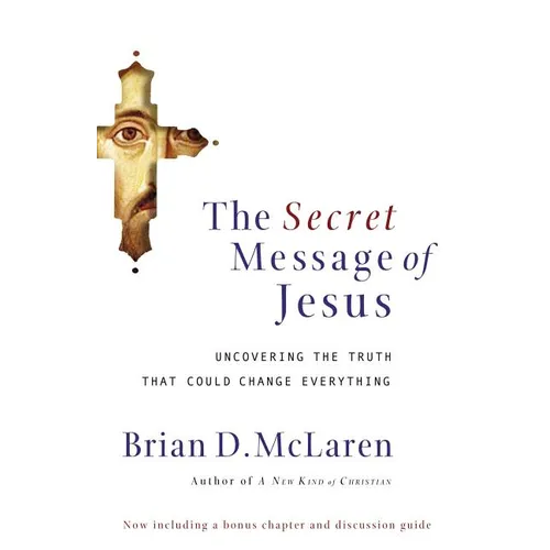 The Secret Message of Jesus: Uncovering the Truth That Could Change Everything - Paperback