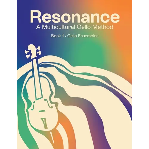 Resonance: A Multicultural Cello Method: Book 1 Cello Ensembles - Paperback