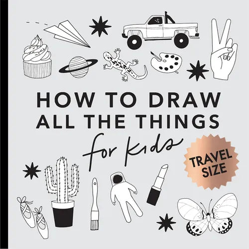 All the Things: How to Draw Books for Kids with Cars, Unicorns, Dragons, Cupcakes, and More (Easter Basket Stuffers for Kids) - Paperback