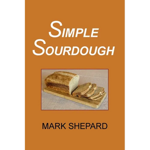 Simple Sourdough: How to Bake the Best Bread in the World - Paperback