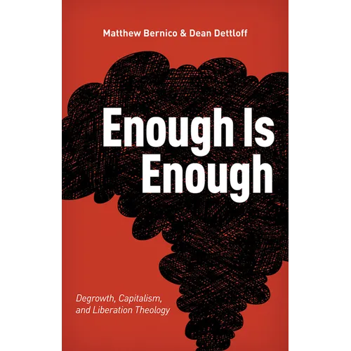 Enough Is Enough: Degrowth, Capitalism, and Liberation Theology - Paperback