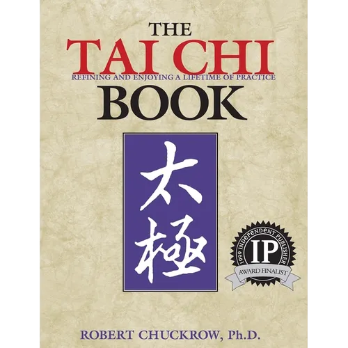 The Tai CHI Book: Refining and Enjoying a Lifetime of Practice - Paperback