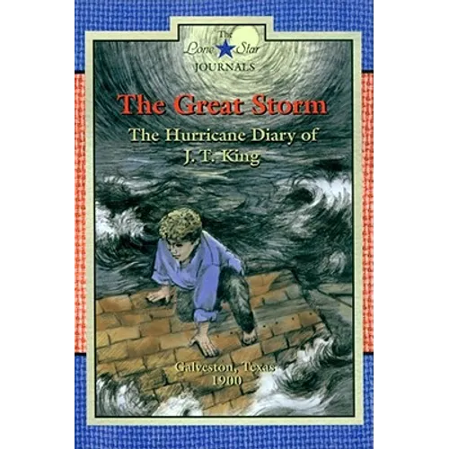 The Great Storm: The Hurricane Diary of J. T. King, Galveston, Texas, 1900 - Paperback