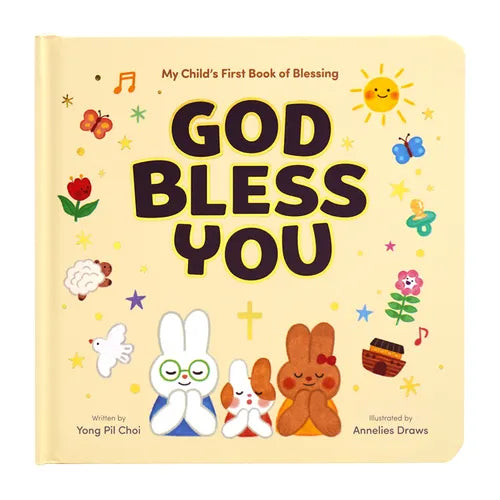 God Bless You: My Child's First Book of Blessing - Board Book
