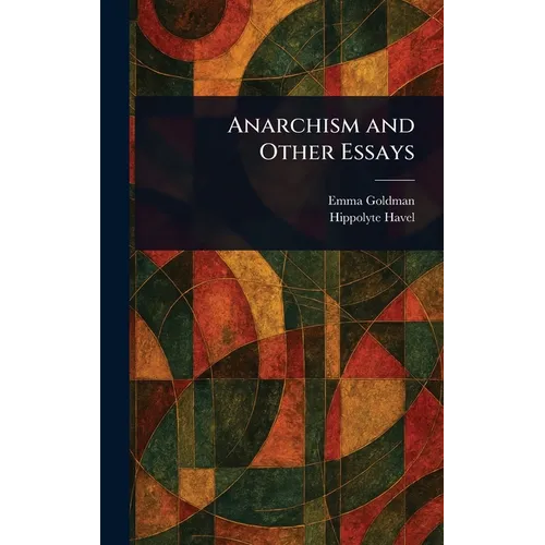 Anarchism and Other Essays - Hardcover