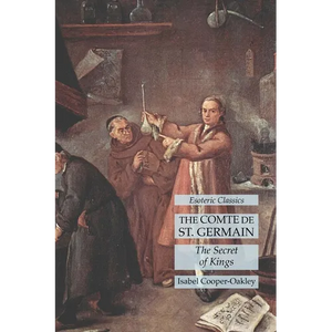 The Comte de St. Germain: The Secret of Kings: Esoteric Classics - Paperback