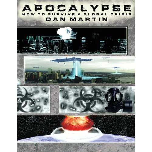 Apocalypse, How to Survive a Global Crisis - Paperback