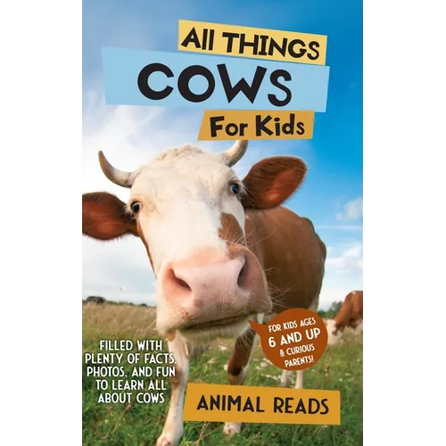 All Things Cows For Kids: Filled With Plenty of Facts, Photos, and Fun to Learn all About Cows - Hardcover