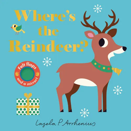 Where's the Reindeer?: (An Interactive, Sensory Lift-The-Flap Book with Felt Flaps and a Mirror for Babies & Toddlers. Christmas Stocking Stuffer Book - Board Book