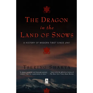 The Dragon in the Land of Snows: A History of Modern Tibet Since 1947 - Paperback