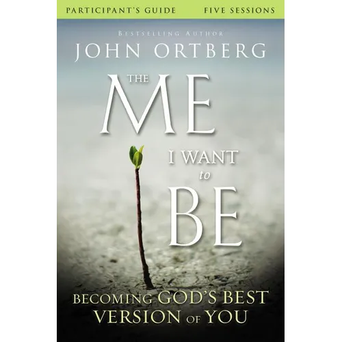 The Me I Want to Be Bible Study Participant's Guide: Becoming God's Best Version of You - Paperback