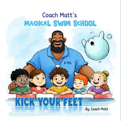 Coach Matt's Magical Swim School-Kick Your Feet - Paperback