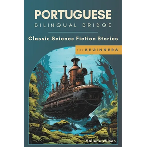 Portuguese Bilingual Bridge: Classic Science Fiction Stories for Beginners - Paperback