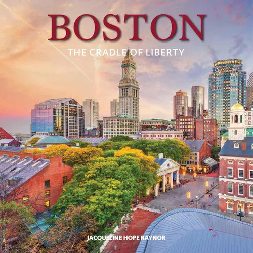 Boston: The Cradle of Liberty - Hardcover