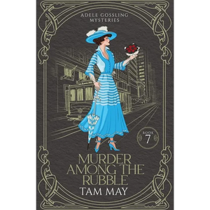 Murder Among The Rubble (Adele Gossling Mysteries: A 1906 San Francisco Earthquake and Fire Murder - Paperback