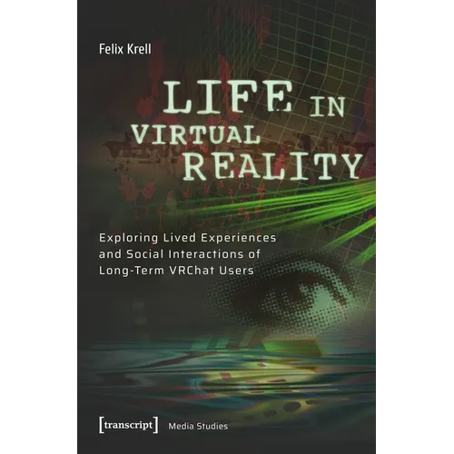 Life in Virtual Reality: Exploring Lived Experiences and Social Interactions of Long-Term Vrchat Users - Paperback