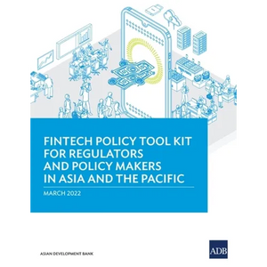 Fintech Policy Tool Kit for Regulators and Policy Makers in Asia and the Pacific - Paperback