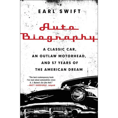 Auto Biography: A Classic Car, an Outlaw Motorhead, and 57 Years of the American Dream - Paperback