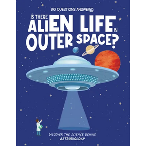 Is There Alien Life in Outer Space?: Discover the Science Behind Astrobiology - Hardcover