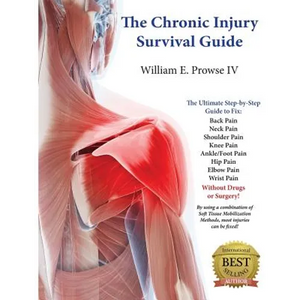 The Chronic Injury Survival Guide: The Effective Program to Fix Chronic Injuries! - Paperback