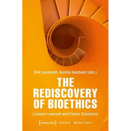 The Rediscovery of Bioethics: Lessons Learned and Future Directions - Paperback