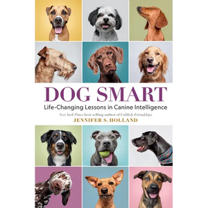 Dog Smart: Life-Changing Lessons in Canine Intelligence - Hardcover