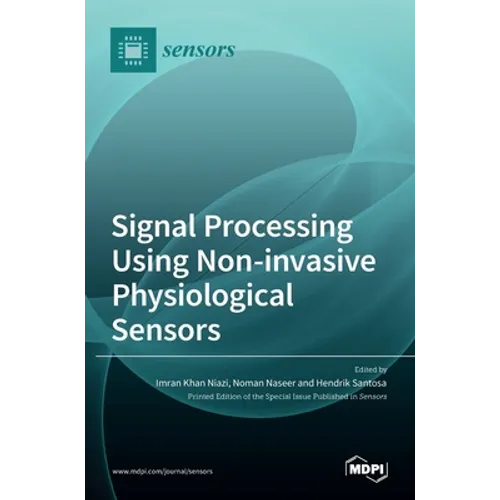 Signal Processing Using Non-invasive Physiological Sensors - Hardcover