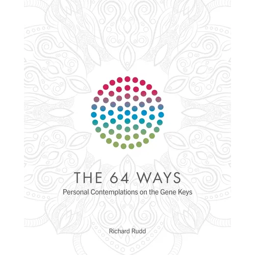 The 64 Ways: Personal Contemplations on the Gene Keys - Paperback