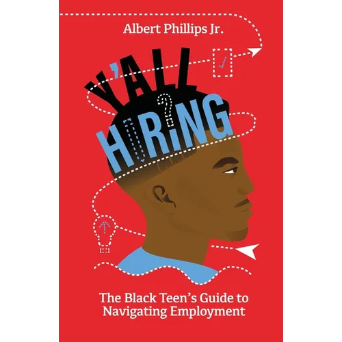 Y'all Hiring? The Black Teen's Guide to Navigating Employment - Paperback
