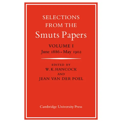 Selections from the Smuts Papers: Volume 1, June 1886-May 1902 - Paperback