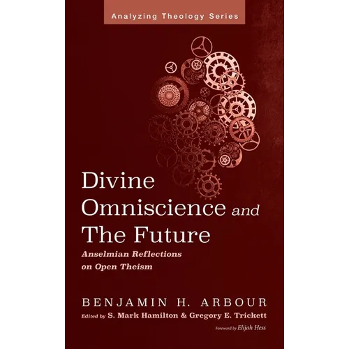Divine Omniscience and the Future: Anselmian Reflections on Open Theism - Hardcover