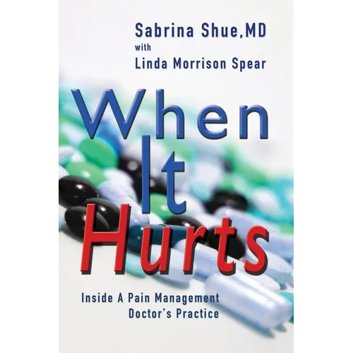 When It Hurts: Inside a Pain Management Doctor's Practice - Paperback