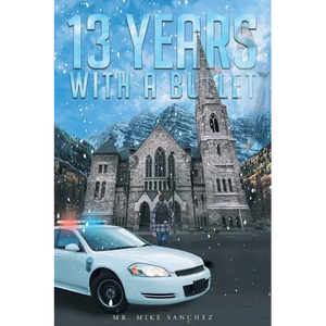 13 Years With A Bullet - Paperback