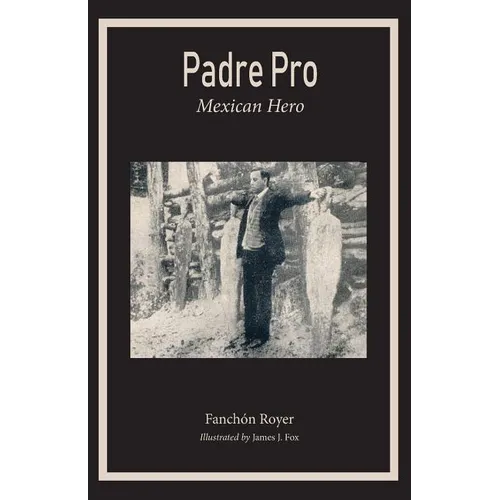 Padre Pro: Mexican Hero - Paperback