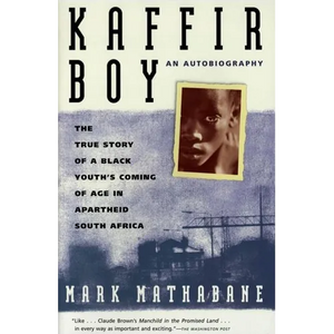 Kaffir Boy: The True Story of a Black Youths Coming of Age in Apartheid South Africa - Paperback