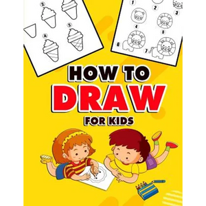 How to Draw for Kids: A Fun And Easy Step By Step Learn Drawing Book! (Step-by-Step Drawing Books) - Paperback