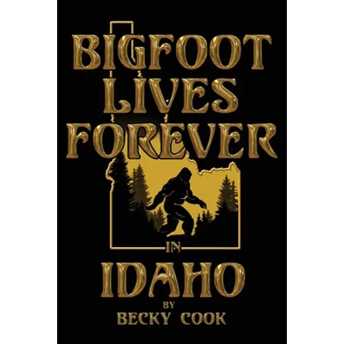 Bigfoot Lives Forever in Idaho - Paperback