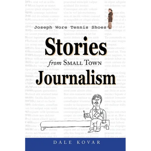 Joseph Wore Tennis Shoes: Stories From Small Town Journalism - Paperback