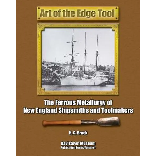 Art of the Edge Tool: The Ferrous Metallurgy of New England Shipsmiths and Toolmakers - Paperback