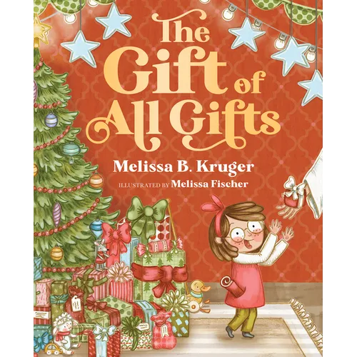 The Gift of All Gifts: Celebrating God's Special Christmas Present for You - Hardcover