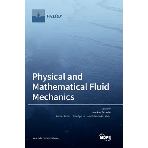 Physical and Mathematical Fluid Mechanics - Hardcover