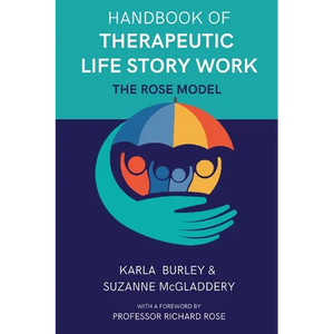 Handbook of Therapeutic Life Story Work: The Rose Model - Paperback