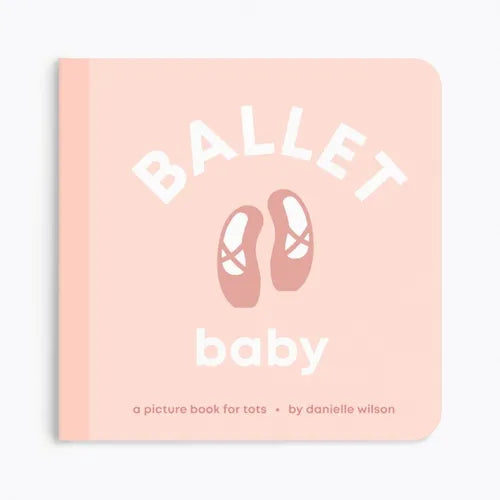 Ballet Baby: Board Book for Early Learners - Board Book