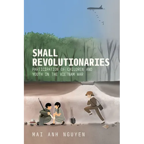 Small Revolutionaries: Participation of Children and Youth in the Vietnam War - Paperback