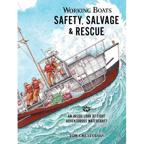 Working Boats: Safety, Salvage, and Rescue: An Inside Look at Eight Adventurous Watercraft - Hardcover