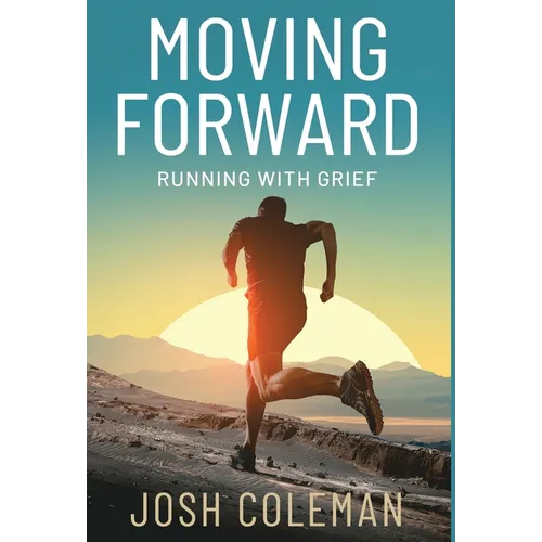 Moving Forward: Running With Grief - Hardcover