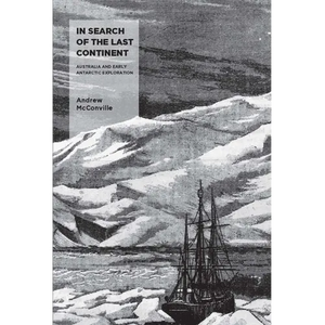 In Search of the Last Continent: Australia and Early Antarctic Exploration - Paperback