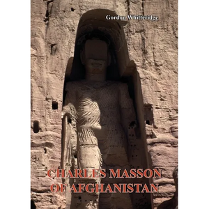 Charles Masson of Afghanistan: Explorer, Archaeologist, Numismatist and Intelligence Agent - Paperback